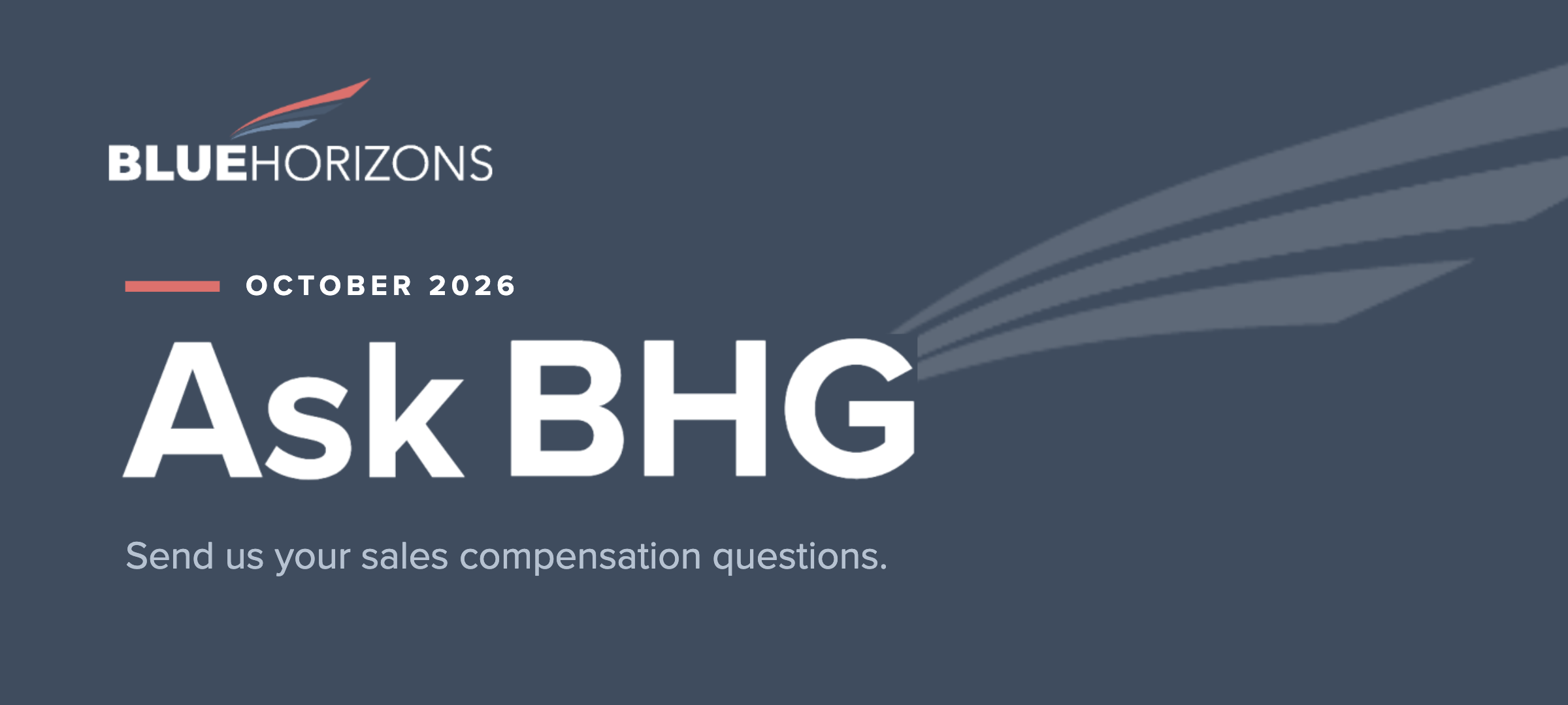 Ask BHG – Blog header (1200×540) Ask BHG graphic from Blue Horizons Group inviting readers to send their sales compensation questions